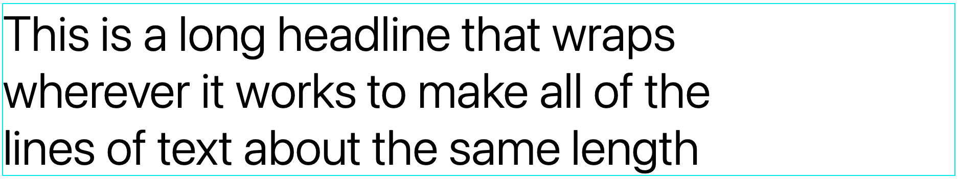 A very long headline wrapped using text-wrap: balance, so each of the three lines are the same length as each other — and none of them fill all the horizontal space available
